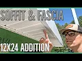 Installing Soffit Fascia 12x24 Home Addition