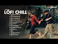 Download Lagu Nhạc Lofi 2023 - Những Bản Lofi Mix Chill Nhẹ Nhàng Cực Hay - Nhạc Trẻ Lofi Gây Nghiện Hot Nhất 2023
