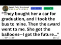 Download Lagu They bought her a car for graduation, and I took the bus to mine. Then the award went to me...!!