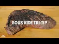 Sous Vide Tri-tip