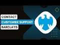 How Do I Contact Barclays Customer Support For Assistance With The App Or My Accounts