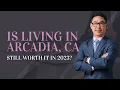 Is Living in Arcadia CA Still Worth It In 2023 What They DON T Tell You About Arcadia CA