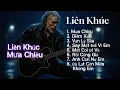 Lagu LIÊN KHÚC MƯA CHIỀU - DIỄM XƯA - ĐÀ LẠT CÒN MƯA KHÔNG EM - VẠN LÝ SẦU - SAY MỘT ĐỜI VÌ EM METAL ROCK