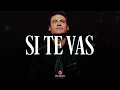 Carlos Rivera - Si Te Vas || Vídeo con letra
