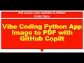 Python Live Vibe Coding Image to PDF Utility with GitHub Copilot VS Code