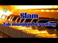 Download Lagu Slam _ tak mungkin berpaling - lirik