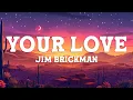Jim Brickman - Your Love (Lyrics)