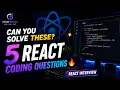 5 React Coding Questions Every Developer Should Know
