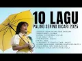 Lagu 10 LAGU PALING SERING DICARI 2025 🔥 | ENAK DIDENGER SAAT KERJA | VIRAL