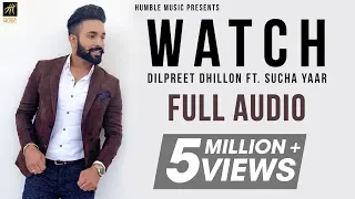 Watch (Full Audio) | Dilpreet Dhillon ft.Sucha Yaar | Ranjha Yaar | Humble Music