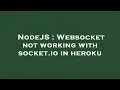 NodeJS Websocket not working with socket io in heroku