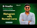 Histogram with Normal Curve R Studio Tutorials Dr Atman Shah