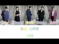 Download Lagu AAA - BAD LOVE (Color Coded Lyrics Kan/Rom/Eng)