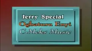 ogbatuluenyi nteje jerry special
