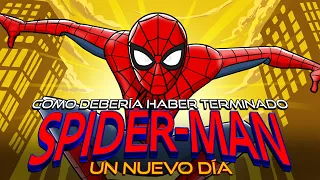 Como Spiderman Un Nuevo Dia Debería Haber Terminado