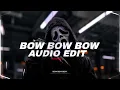 Bow Bow Bow · Zeddy Will .(Best part/TikTok version) | EDIT AUDIO