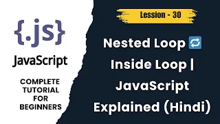 JavaScript Nested Loop Explained Loop Inside Loop Hindi Tutorial - lession 30