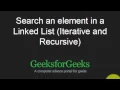 Search an element in a Linked List Iterative and Recursive GeeksforGeeks