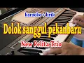 Download Lagu DOLOK SANGGUL PEKANBARU [KARAOKE] NEW PELITA TRIO