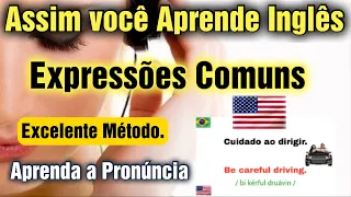 Melhor Método para aprender Inglês Expressões Comuns - Frases mais Usadas - tradução e Pronúncia.
