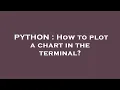 PYTHON How to plot a chart in the terminal