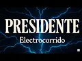 PRESIDENTE  - (ElectroCorrido) - Music