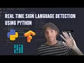 Real Time Sign Language Recognition using Python Computer Vision