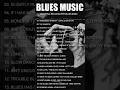 Download Lagu Best Blues Songs of All Time - Beautiful Relaxing With Blues Music - Best Slow Blues Songs