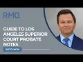 Guide to Los Angeles Superior Court Probate Notes RMO Lawyers