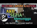 Lagu AKU SETIA MENUNGGU - DJ REMIX LAGU DAYAK KALTENG ASLI BIKIN BAPER + GOYANG