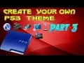 PS3 tutorial Create your own theme - Part 3