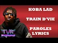 Koba LaD - Train d'vie (Paroles/Lyrics)