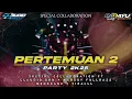 Download Lagu DJ PERTEMUAN 2 • STYLE PARTY 2k25 FT CLAUDIO GRN • MARGOY MENGKANE