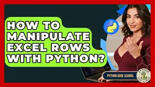 How To Manipulate Excel Rows With Python - Python Code School