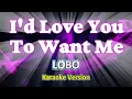 Download Lagu I'd Love You To Want Me Karaoke - Lobo