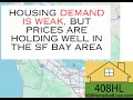 The demand is weak but prices are holding well in the SF Bay area
