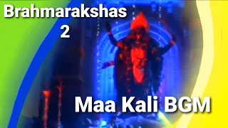 brahmarakshas 2 maa kali bgm ep11 25 17