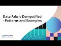 Data Fabric Demystified - Patterns and Examples