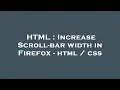 HTML Increase Scroll-bar width in Firefox - html css