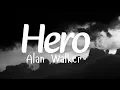 Lagu Alan walker - Hero ft. sasha alex sloan lyrics