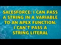 Salesforce I can pass a string in a variable to an Apex function I can t pass a string literal