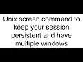 A super useful unix SCREEN Program to keep your session persistent