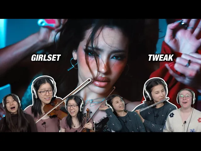 Video: Classical Musicians React: GIRLSET 'TWEAK'