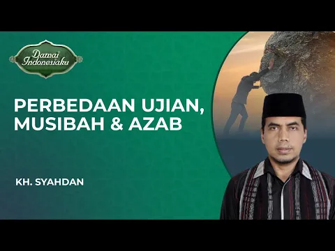 Hampir Mirip, Ini Perbedaan Ujian, Musibah dan Azab