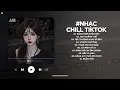 Download Lagu Nhạc Chill 2025 - BXH Nhạc Chill TikTok Triệu View Hay Nhất Hiện Nay - Nhạc Lofi Chill Buồn TikTok