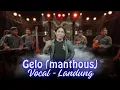 Download Lagu GELO (MANTHOUS) - DAPUR MUSIK FEATURING LANDUNG LARAS || OFFICIAL LIVE AUDIO VIDEO