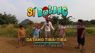 [FULL] Datang Tiba-Tiba Sahabat Istimewa | SI BOLANG (03/09/26)