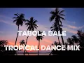 Tabola Bale – Tropical Dance Mix inspired by Silet Open Up, Jacson Seran, Juan Reza \u0026 Diva Aurel
