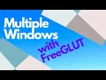 Multiple Windows Using FreeGLUT OpenGL Beginners Series