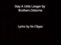 Stay A Little Longer- Brothers Osborne Lyrics